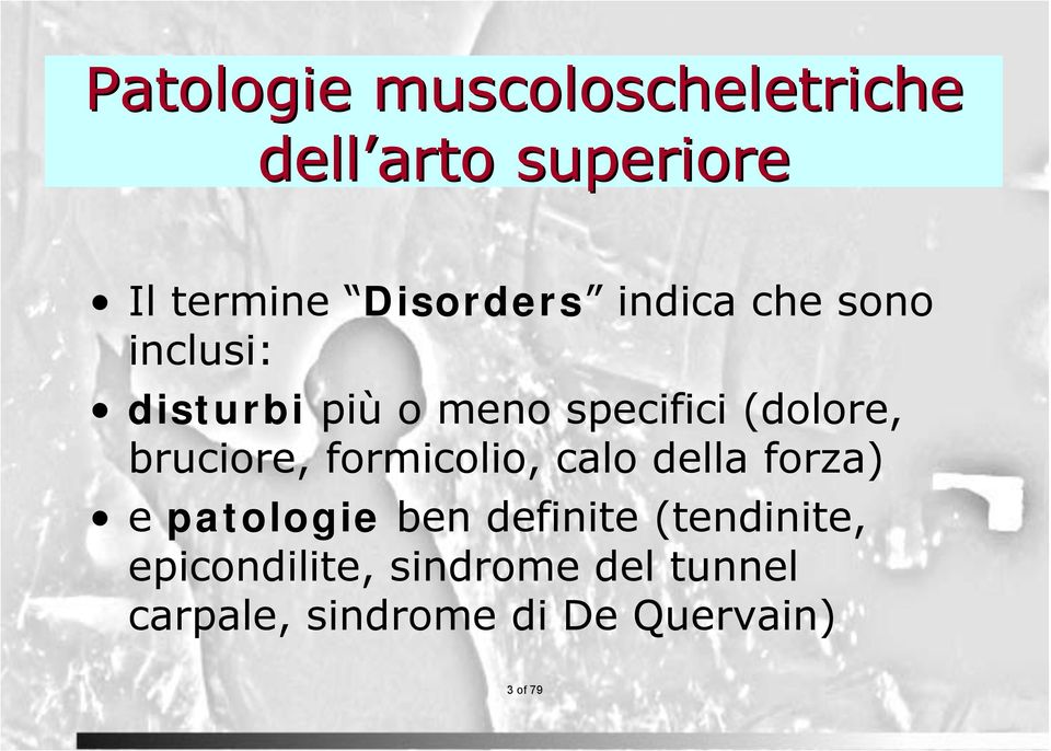 bruciore, formicolio, calo della forza) e patologie ben definite