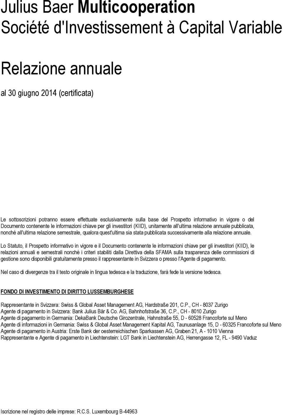 semestrale, qualora quest'ultima sia stata pubblicata successivamente alla relazione annuale.