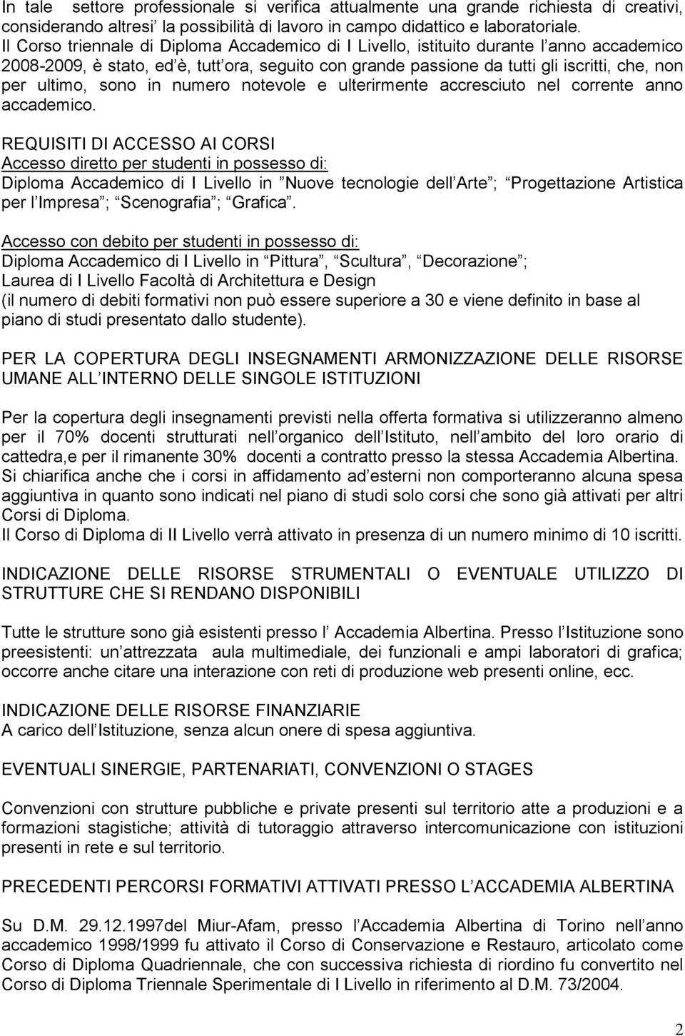 sono in numero notevole e ulterirmente accresciuto nel corrente anno accademico.