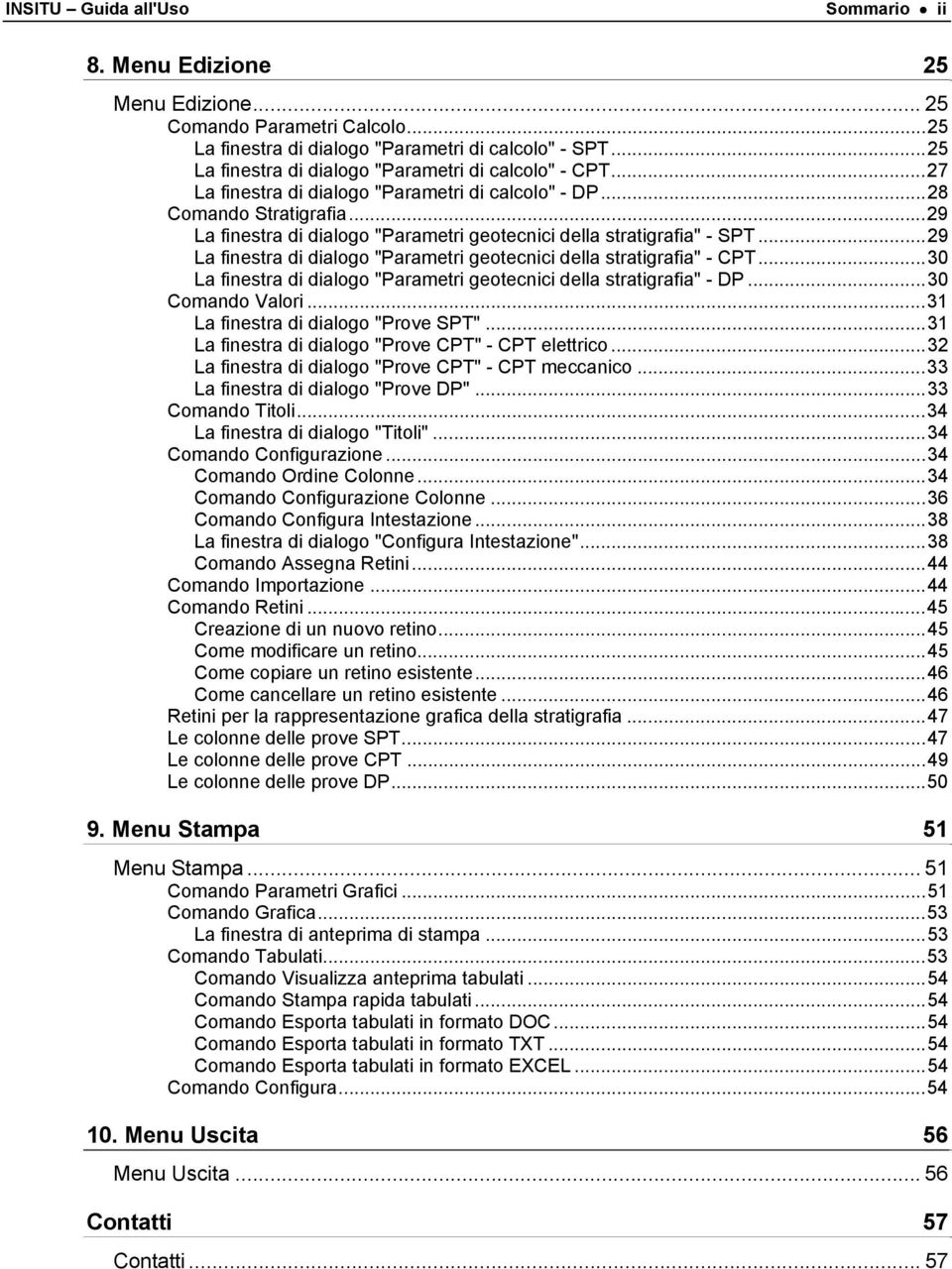 ..29 La finestra di dialogo "Parametri geotecnici della stratigrafia" - SPT...29 La finestra di dialogo "Parametri geotecnici della stratigrafia" - CPT.