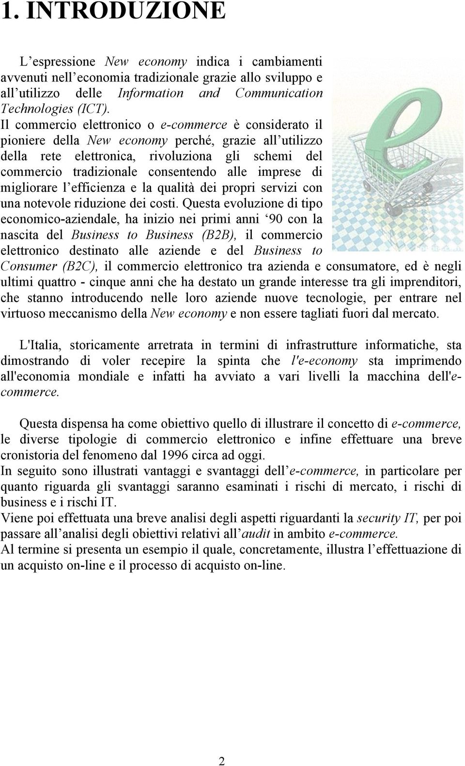 alle imprese di migliorare l efficienza e la qualità dei propri servizi con una notevole riduzione dei costi.