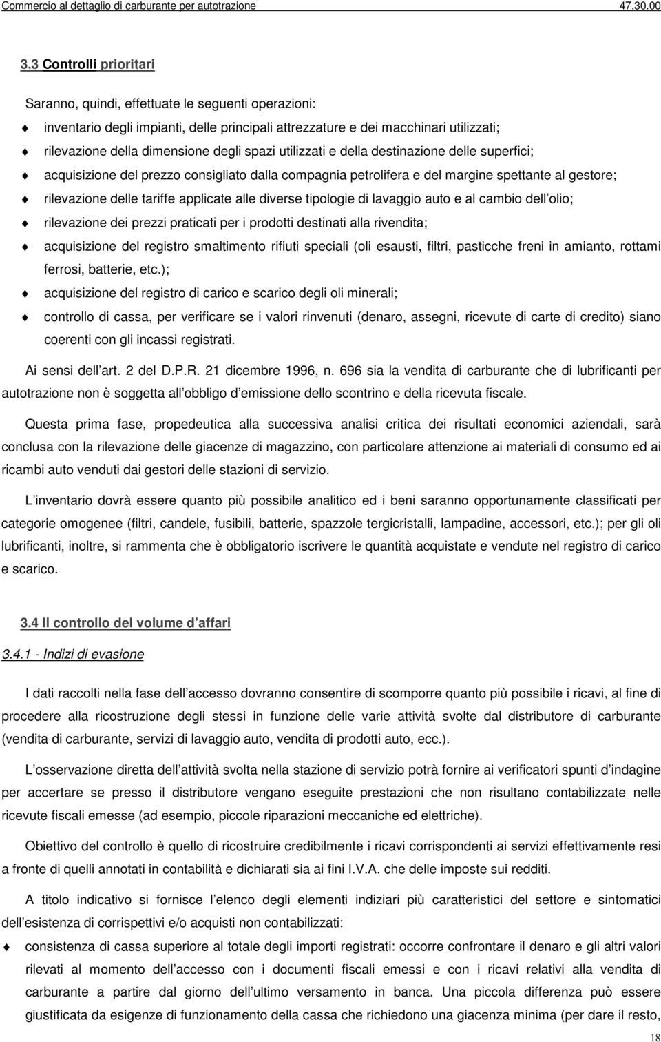 diverse tipologie di lavaggio auto e al cambio dell olio; rilevazione dei prezzi praticati per i prodotti destinati alla rivendita; acquisizione del registro smaltimento rifiuti speciali (oli