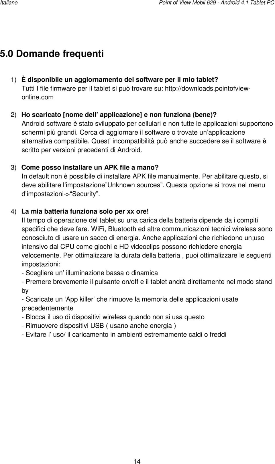 Android software è stato sviluppato per cellulari e non tutte le applicazioni supportono schermi più grandi. Cerca di aggiornare il software o trovate un applicazione alternativa compatibile.