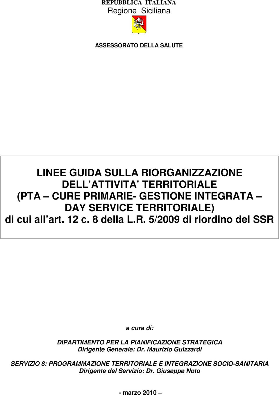 Maurizio Guizzardi SERVIZIO 8: PROGRAMMAZIONE TERRITORIALE E INTEGRAZIONE SOCIO-SANITARIA Dirigente del Servizio: Dr.