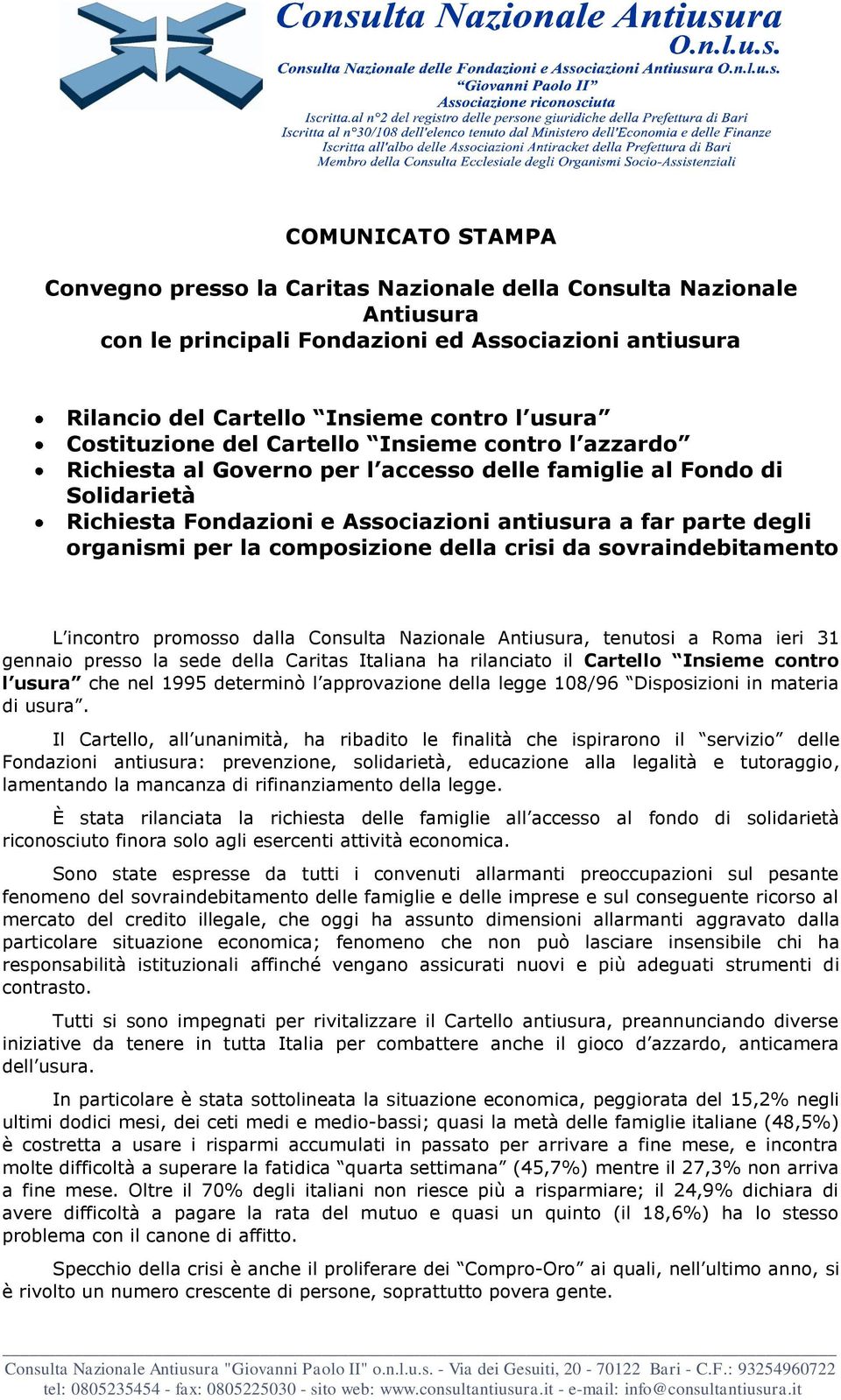 per la composizione della crisi da sovraindebitamento L incontro promosso dalla Consulta Nazionale Antiusura, tenutosi a Roma ieri 31 gennaio presso la sede della Caritas Italiana ha rilanciato il