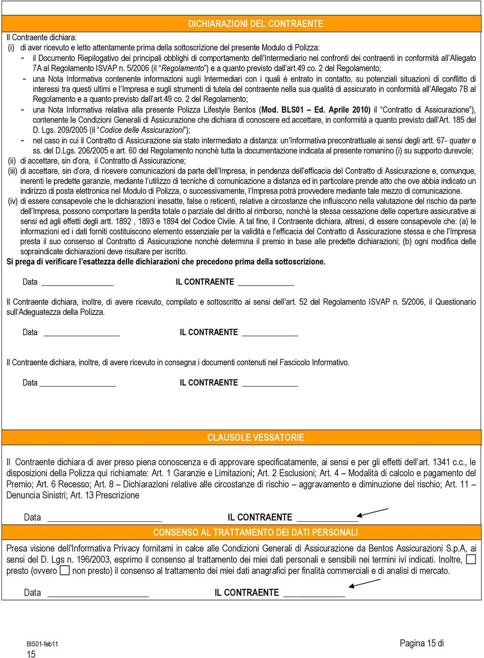 2 del Regolamento; - una Nota Informativa contenente informazioni sugli Intermediari con i quali è entrato in contatto, su potenziali situazioni di conflitto di interessi tra questi ultimi e l