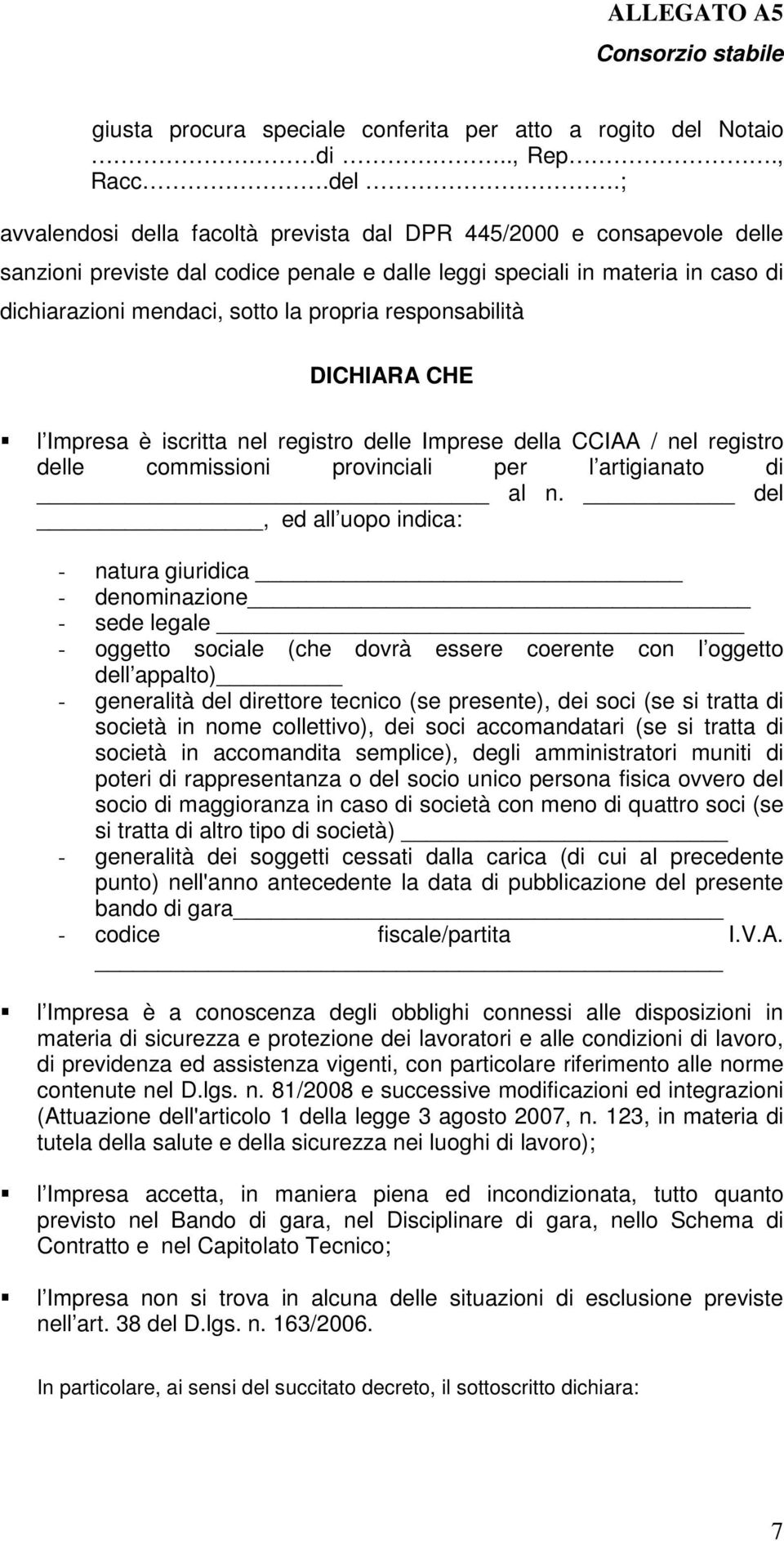 ; avvalendsi della facltà prevista dal DPR 445/2000 e cnsapevle delle sanzini previste dal cdice penale e dalle leggi speciali in materia in cas di dichiarazini mendaci, stt la prpria respnsabilità