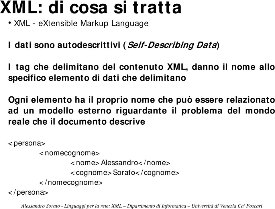 il proprio nome che può essere relazionato ad un modello esterno riguardante il problema del mondo reale che il