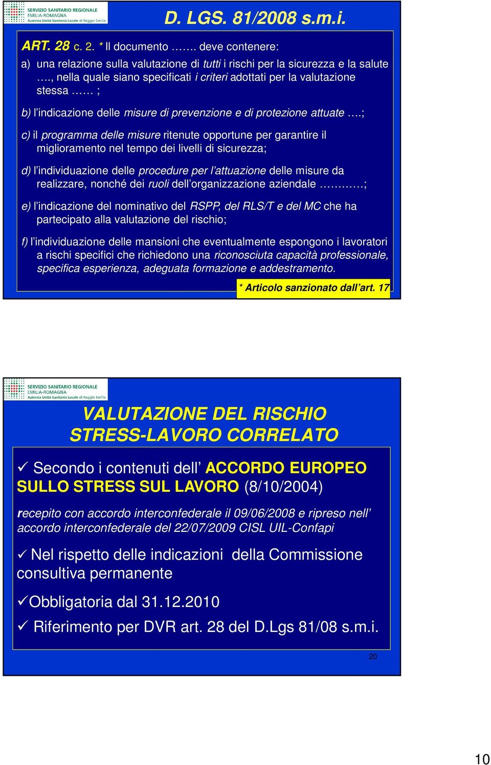 ; c) il programma delle misure ritenute opportune per garantire il miglioramento nel tempo dei livelli di sicurezza; d) l individuazione delle procedure per l attuazione delle misure da realizzare,