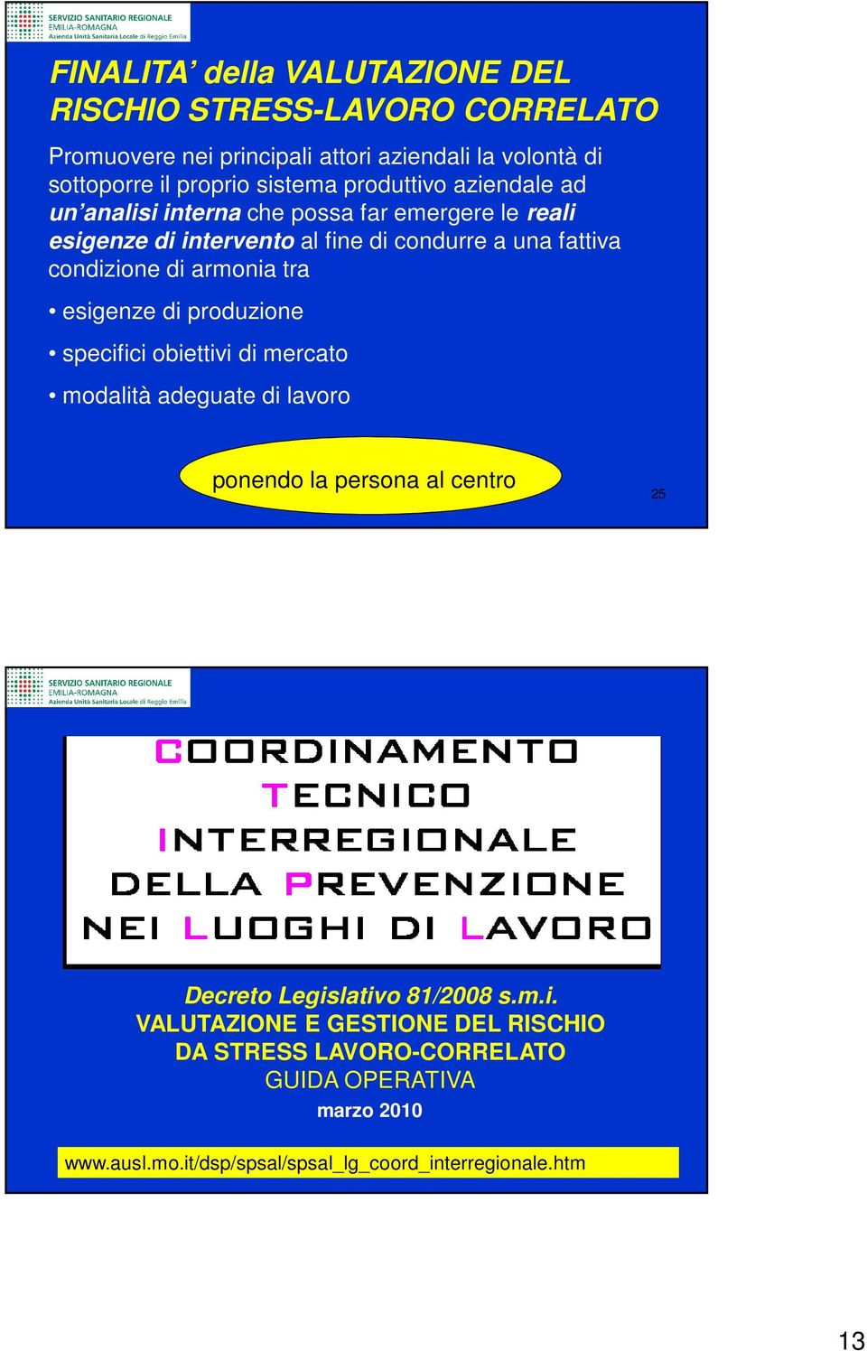 armonia tra esigenze di produzione specifici obiettivi di mercato modalità adeguate di lavoro ponendo la persona al centro 25 Decreto Legislativo