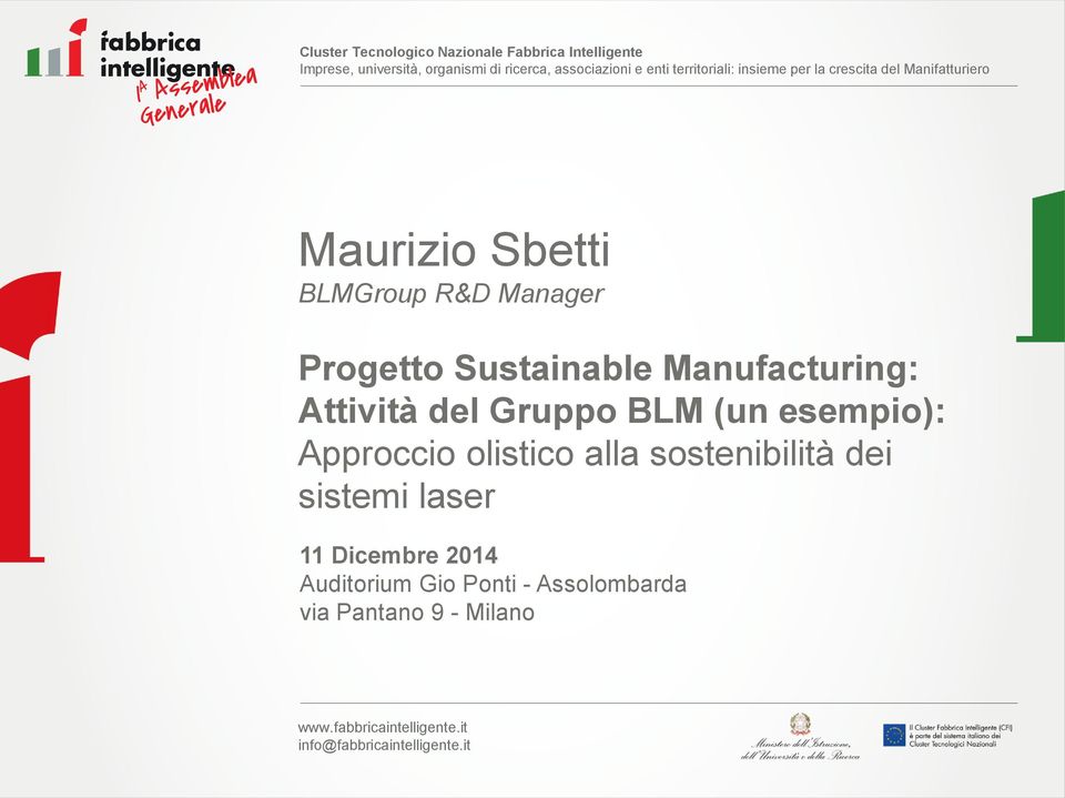 Manufacturing: Attività del Gruppo BLM (un esempio): Approccio olistico alla sostenibilità dei sistemi