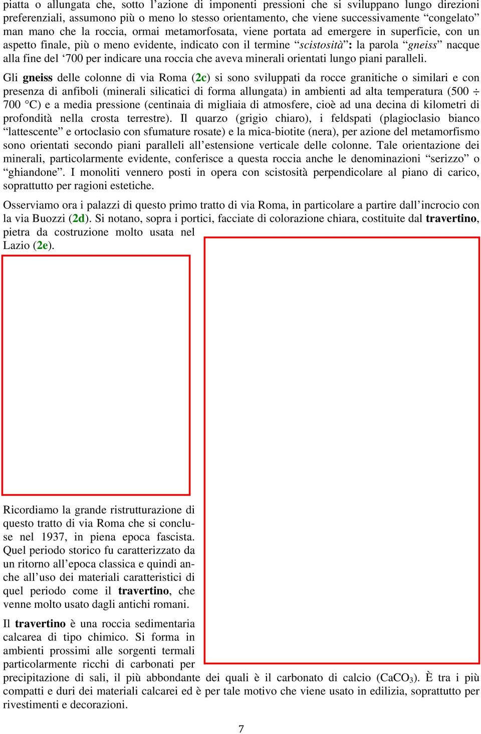 per indicare una roccia che aveva minerali orientati lungo piani paralleli.