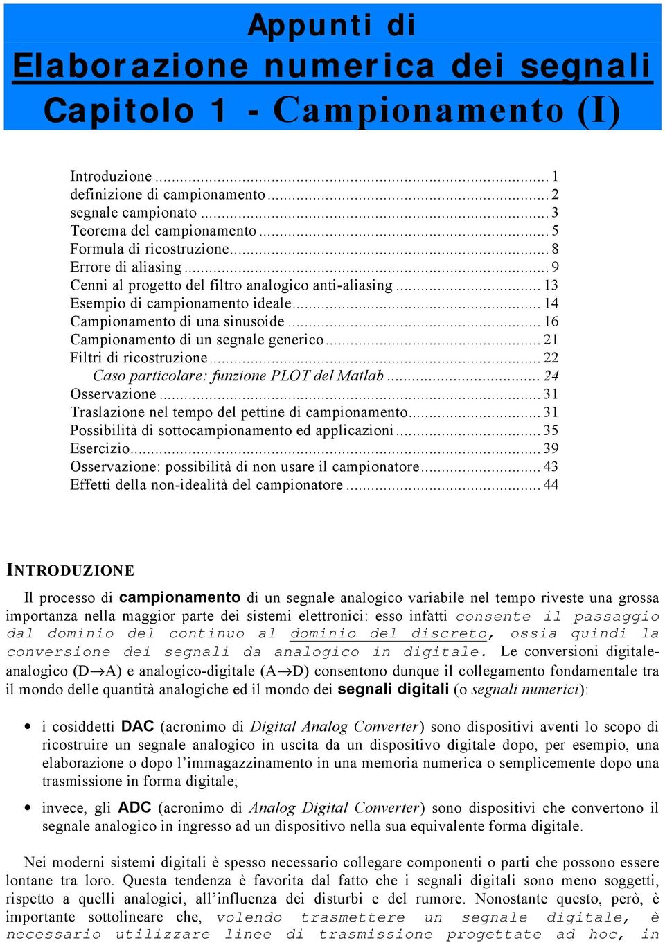 .. Filtri di ricostruzione... aso particolare: unzione PLO del Matlab... 4 Osservazione... 3 raslazione nel tempo del pettine di campionamento... 3 Possibilità di sottocampionamento ed applicazioni.