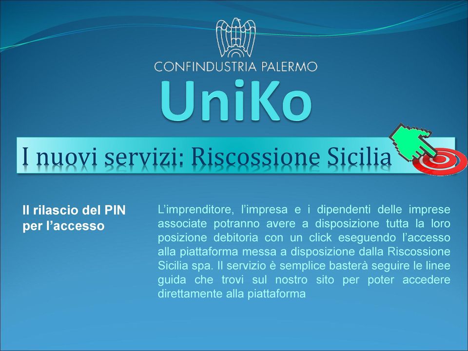 click eseguendo l accesso alla piattaforma messa a disposizione dalla Riscossione Sicilia spa.