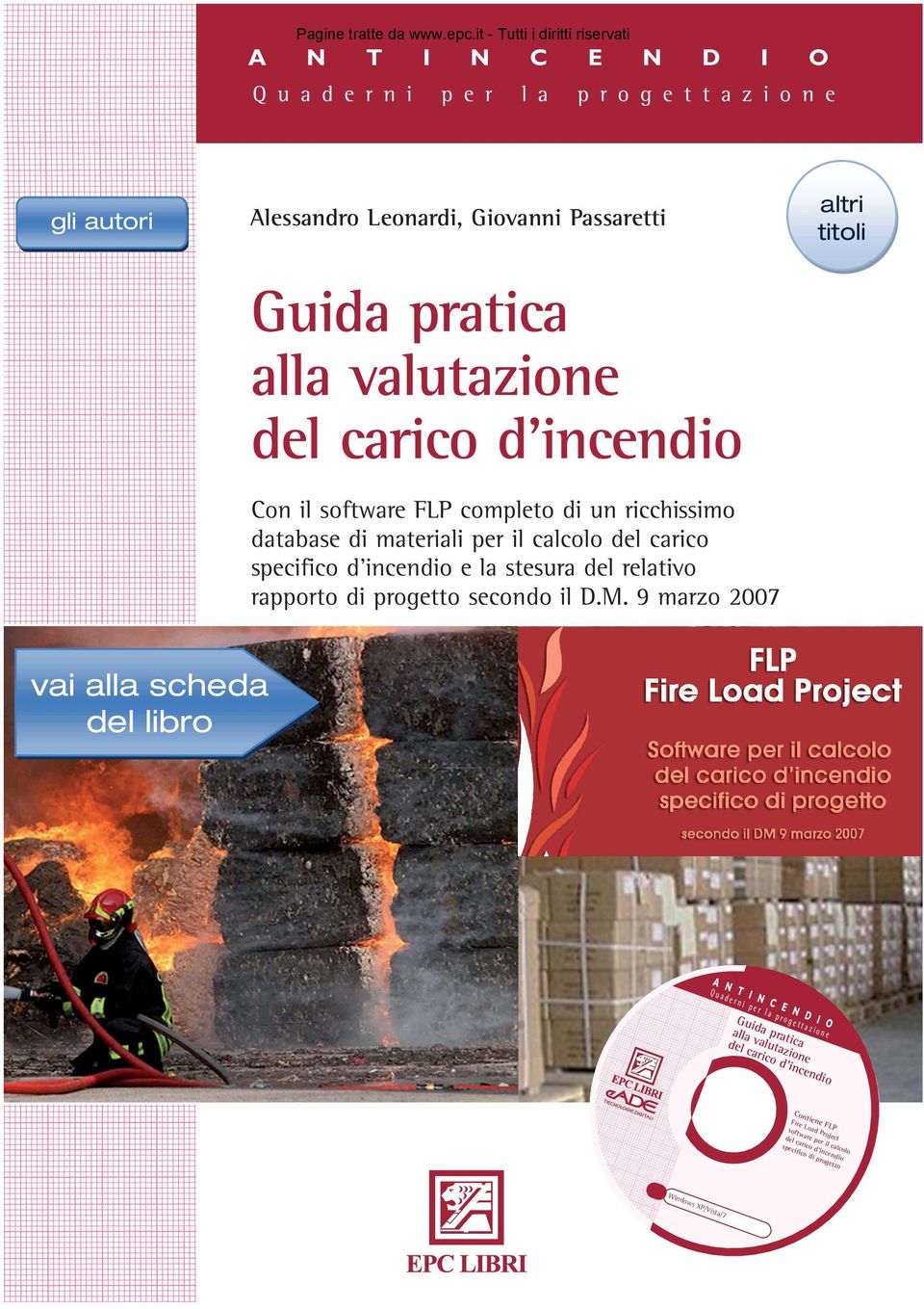 consapevole. Con un sistema perfettamente allineato con lo spirito che ha animato la stesura dei decreti che regolamentano l'approccio ingegneristico alla sicurezza antincendio.