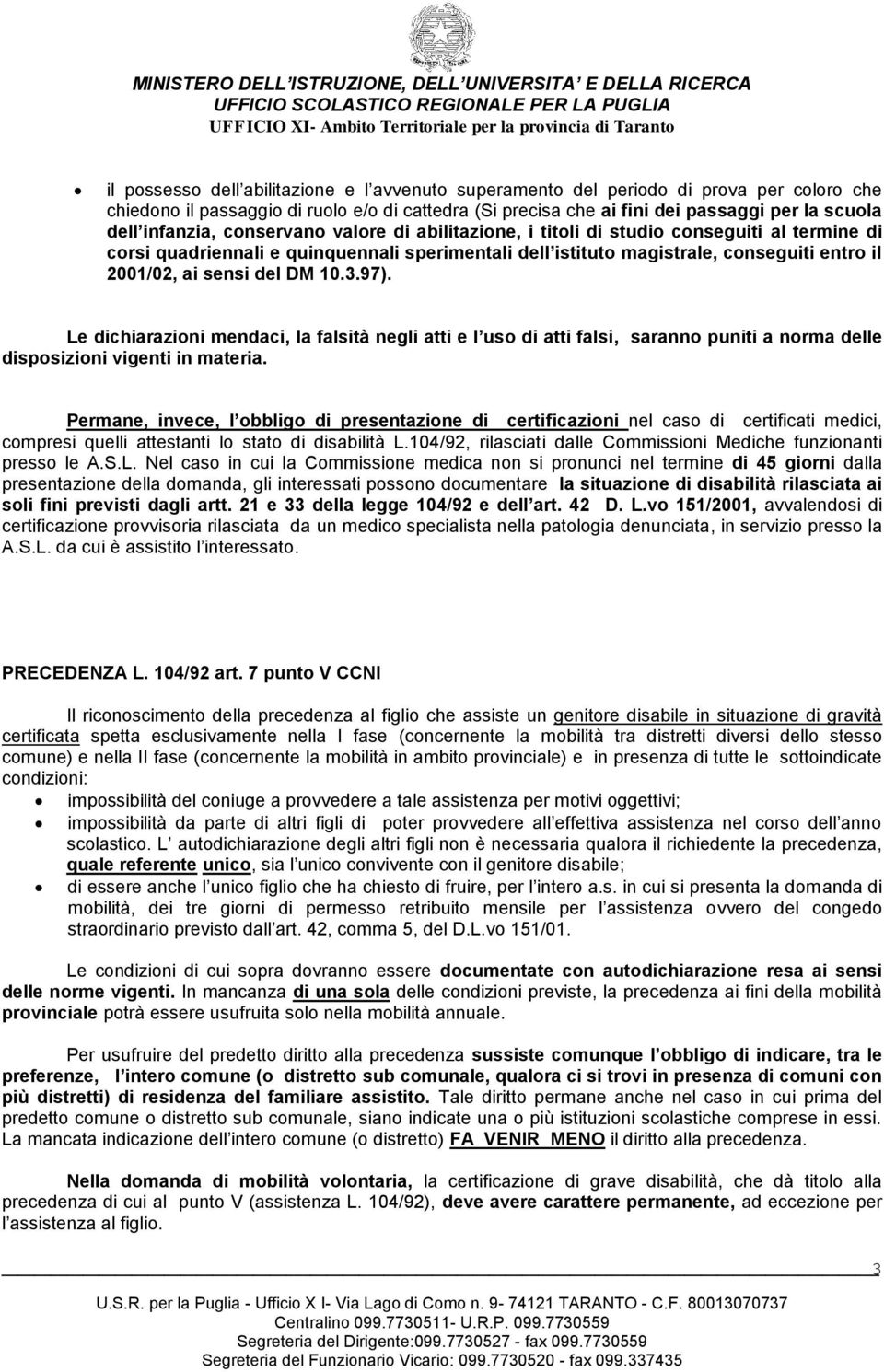 del DM 10.3.97). Le dichiarazioni mendaci, la falsità negli atti e l uso di atti falsi, saranno puniti a norma delle disposizioni vigenti in materia.