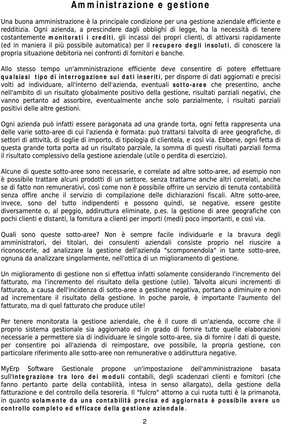 integrazione tra loro dei moduli solamente da una contabilità precisa ed