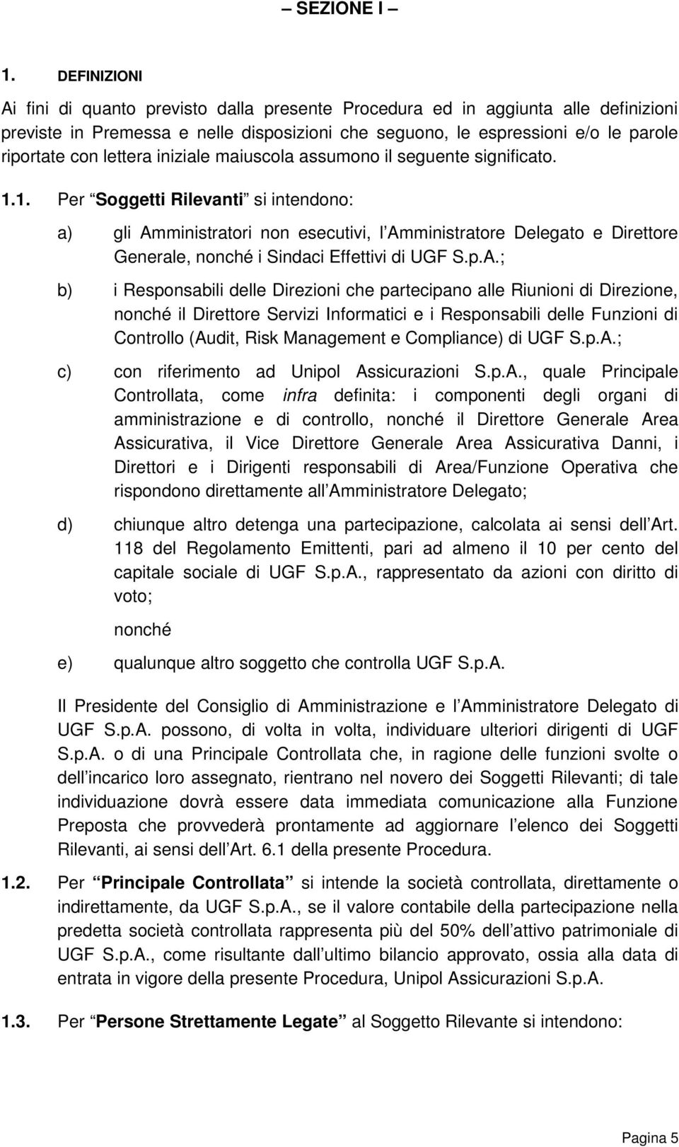 lettera iniziale maiuscola assumono il seguente significato. 1.