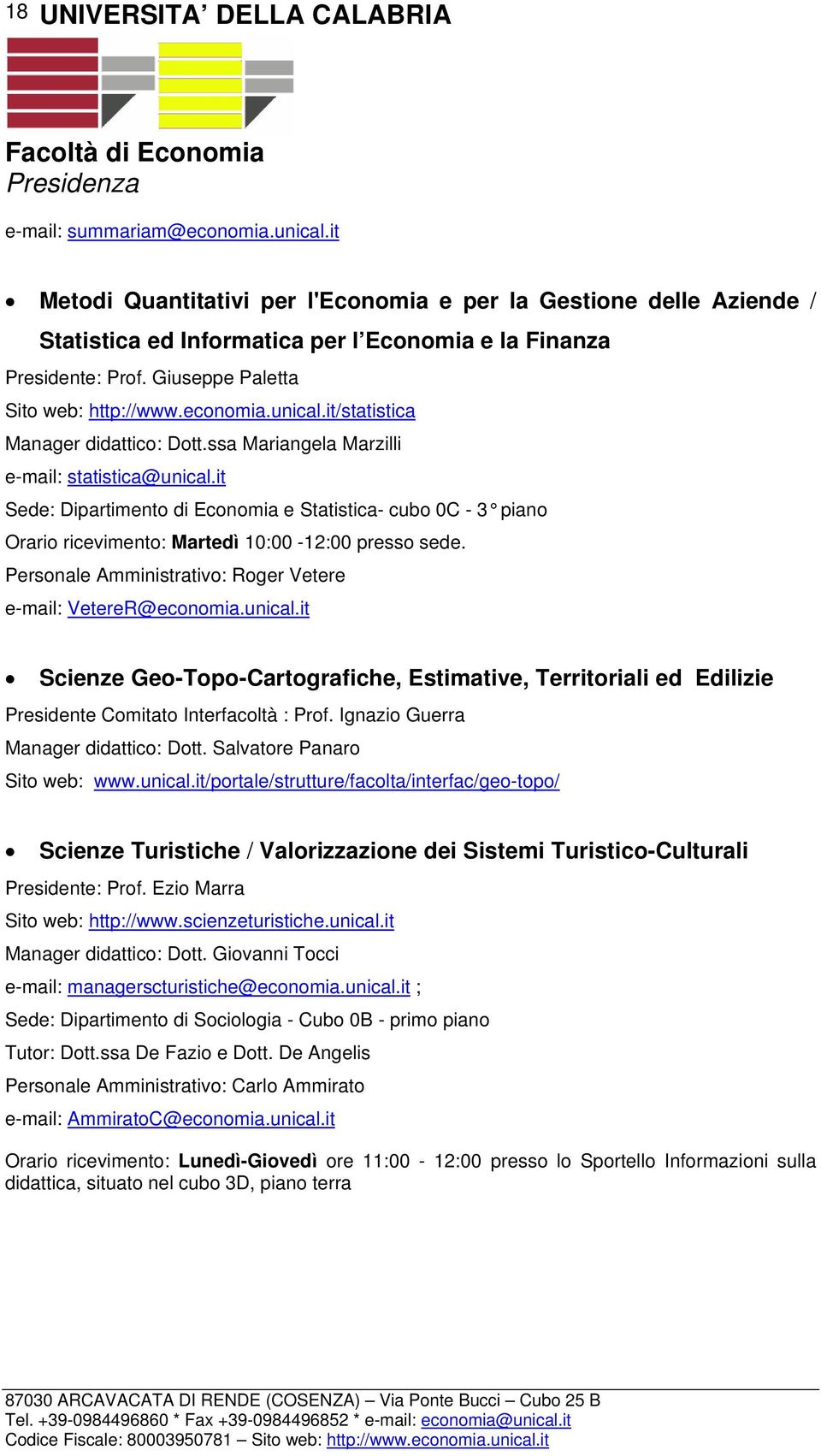 it/statistica Manager didattico: Dott.ssa Mariangela Marzilli e-mail: statistica@unical.