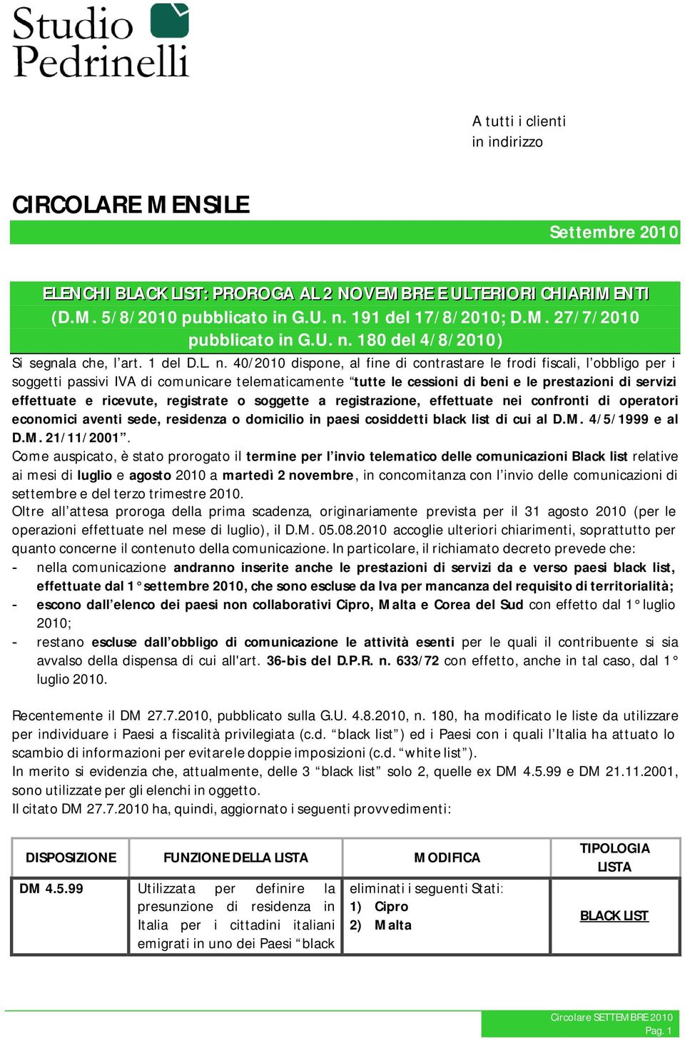 cessioni di beni e le prestazioni di servizi effettuate e ricevute, registrate o soggette a registrazione, effettuate nei confronti di operatori economici aventi sede, residenza o domicilio in paesi