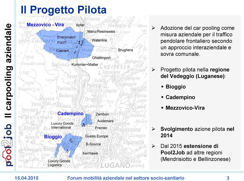 Progetto pilota nella regione del Vedeggio (Luganese): Bioggio Cadempino Mezzovico-Vira Svolgimento azione