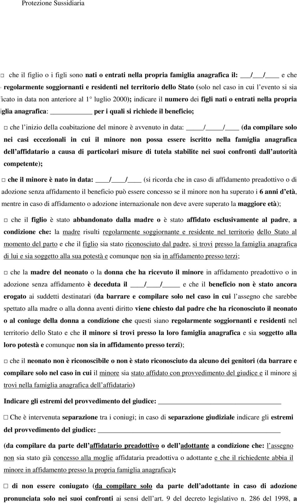 inizio della coabitazione del minore è avvenuto in data: / / (da compilare solo nei casi eccezionali in cui il minore non possa essere iscritto nella famiglia anagrafica dell affidatario a causa di