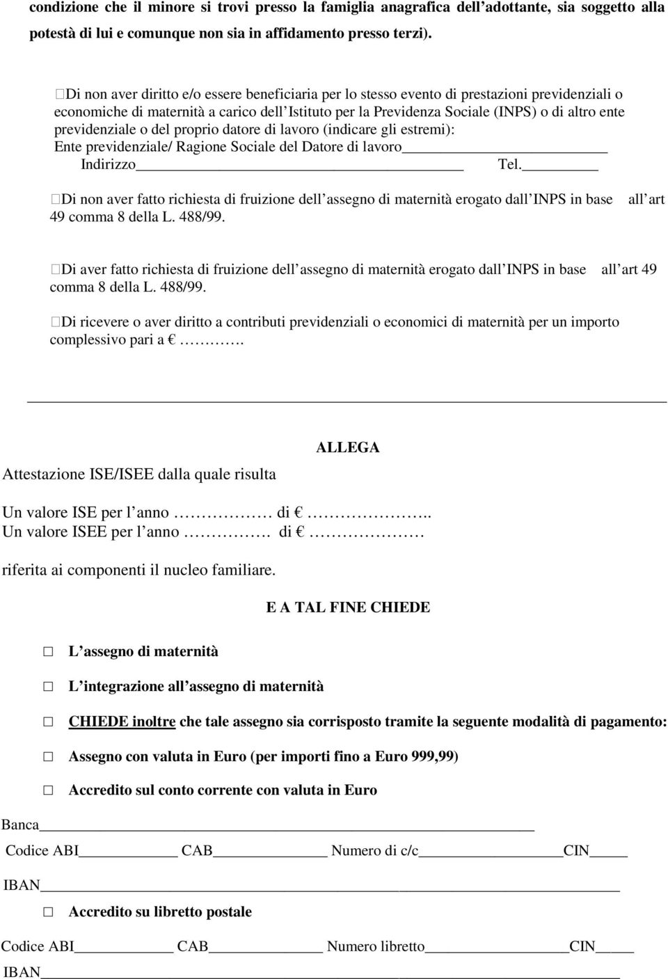 previdenziale o del proprio datore di lavoro (indicare gli estremi): Ente previdenziale/ Ragione Sociale del Datore di lavoro Indirizzo Tel.