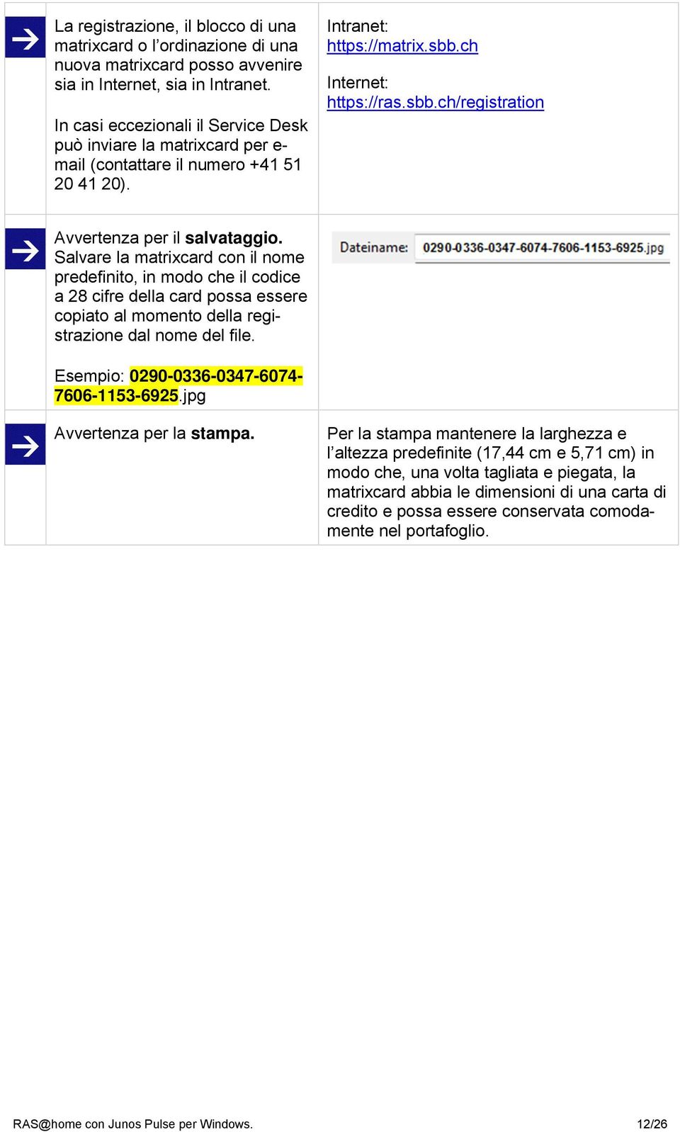 Salvare la matrixcard con il nome predefinito, in modo che il codice a 28 cifre della card possa essere copiato al momento della registrazione dal nome del file.