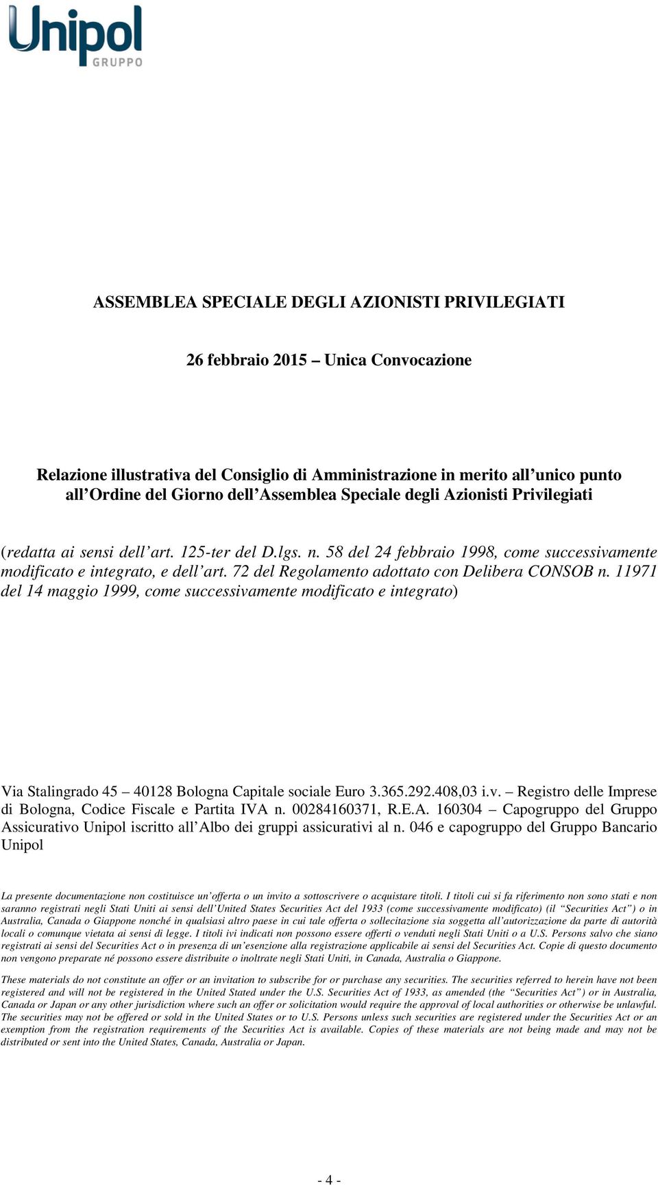 72 del Regolamento adottato con Delibera CONSOB n. 11971 del 14 maggio 1999, come successivamente modificato e integrato) Via Stalingrado 45 40128 Bologna Capitale sociale Euro 3.365.292.408,03 i.v. Registro delle Imprese di Bologna, Codice Fiscale e Partita IVA n.