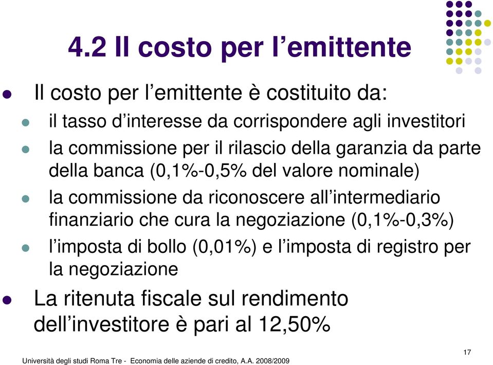 commissione da riconoscere all intermediario finanziario che cura la negoziazione (0,1%-0,3%) l imposta di bollo