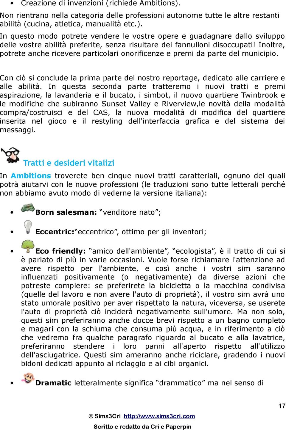 In questa seconda parte tratteremo i nuovi tratti e premi aspirazione, la lavanderia e il bucato, i simbot, il nuovo quartiere Twinbrook e le modifiche che subiranno Sunset Valley e Riverview,le