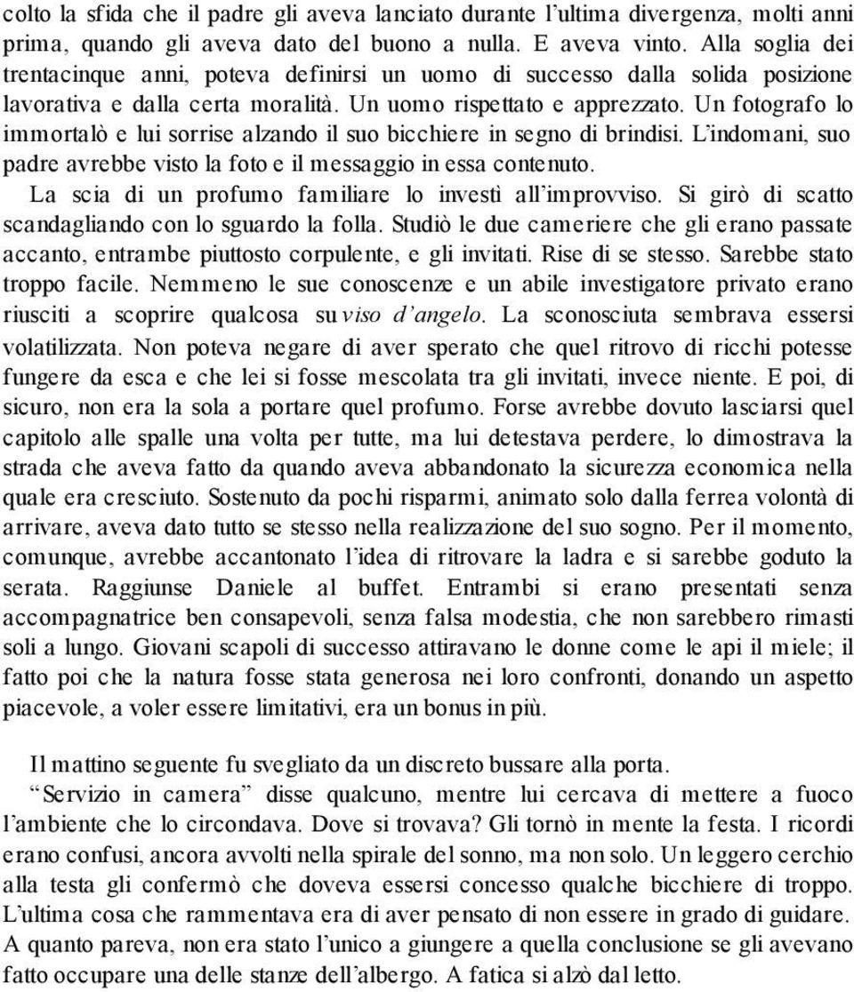 Un fotografo lo immortalò e lui sorrise alzando il suo bicchiere in segno di brindisi. L indomani, suo padre avrebbe visto la foto e il messaggio in essa contenuto.