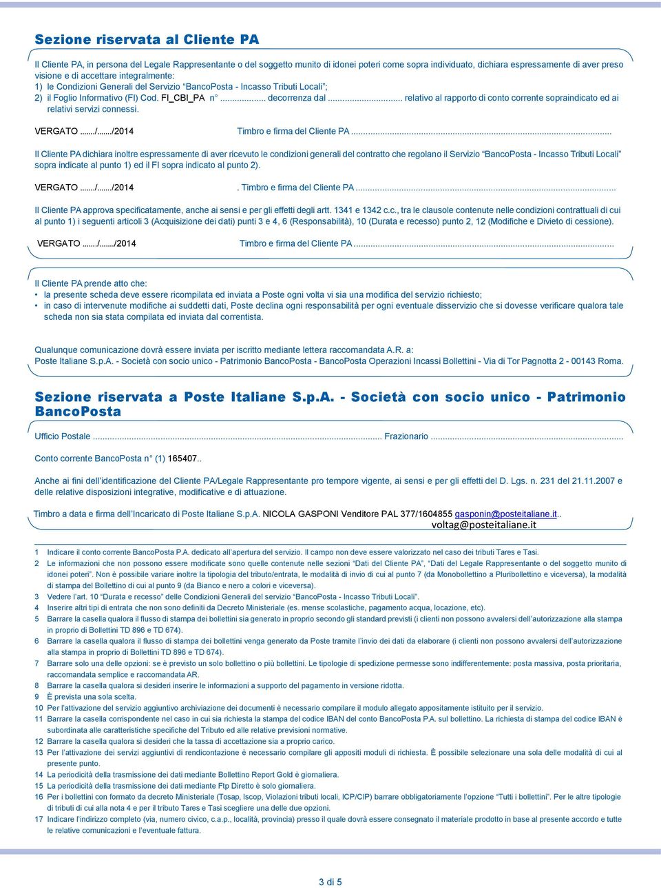 .. relativo al rapporto di conto corrente sopraindicato ed ai relativi servizi connessi. VERGATO././2014 Timbro e firma del Cliente PA.