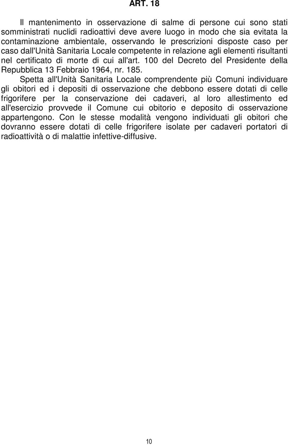 100 del Decreto del Presidente della Repubblica 13 Febbraio 1964, nr. 185.