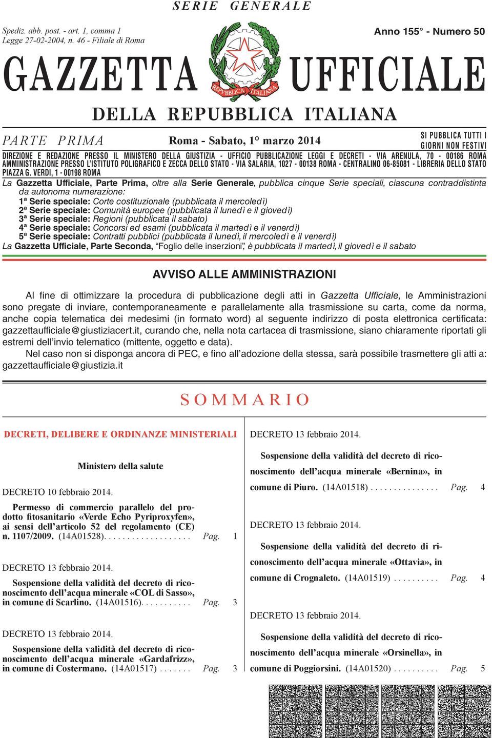 E REDAZIONE PRESSO IL MINISTERO DELLA GIUSTIZIA - UFFICIO PUBBLICAZIONE LEGGI E DECRETI - VIA ARENULA, 70-00186 ROMA AMMINISTRAZIONE DIREZIONE REDAZIONE PRESSO PRESSO L ISTITUTO IL POLIGRAFICO