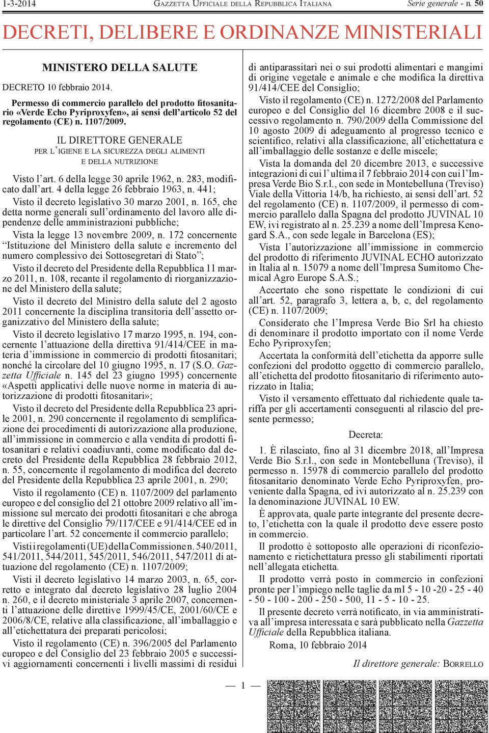 IL DIRETTORE GENERALE PER L IGIENE E LA SICUREZZA DEGLI ALIMENTI E DELLA NUTRIZIONE Visto l art. 6 della legge 30 aprile 1962, n. 283, modificato dall art. 4 della legge 26 febbraio 1963, n.