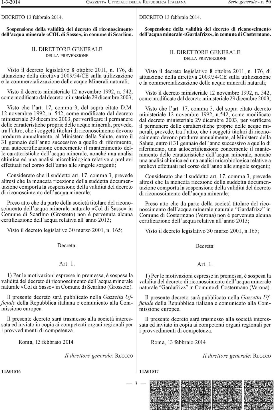 176, di attuazione della direttiva 2009/54/CE sulla utilizzazione e la commercializzazione delle acque Minerali naturali; Visto il decreto ministeriale 12 novembre 1992, n.