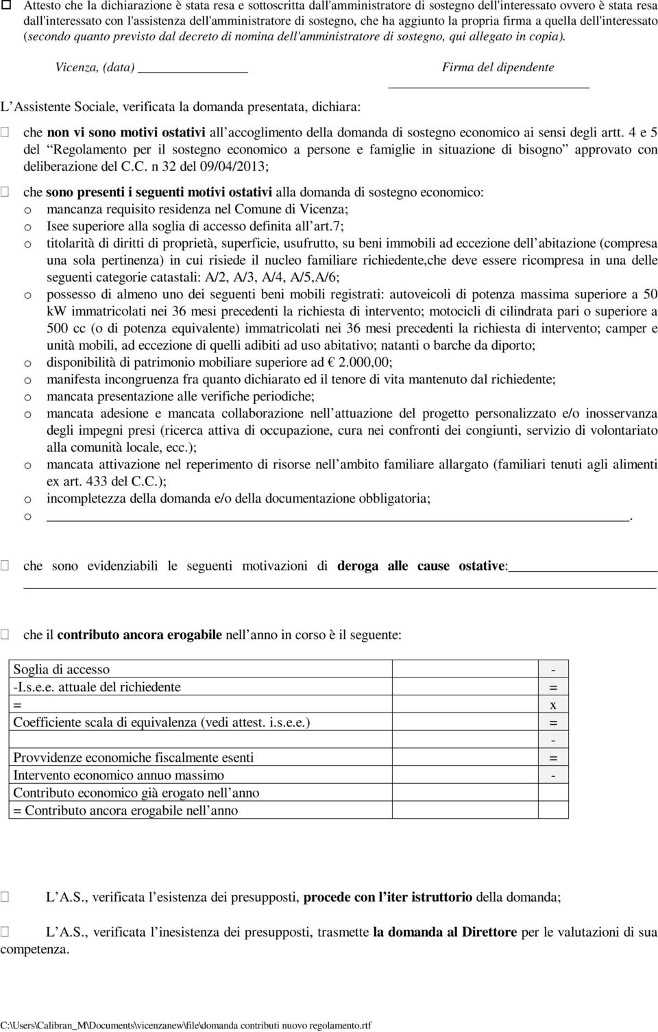 Vicenza, (data) L Assistente Sociale, verificata la domanda presentata, dichiara: Firma del dipendente che non vi sono motivi ostativi all accoglimento della domanda di sostegno economico ai sensi