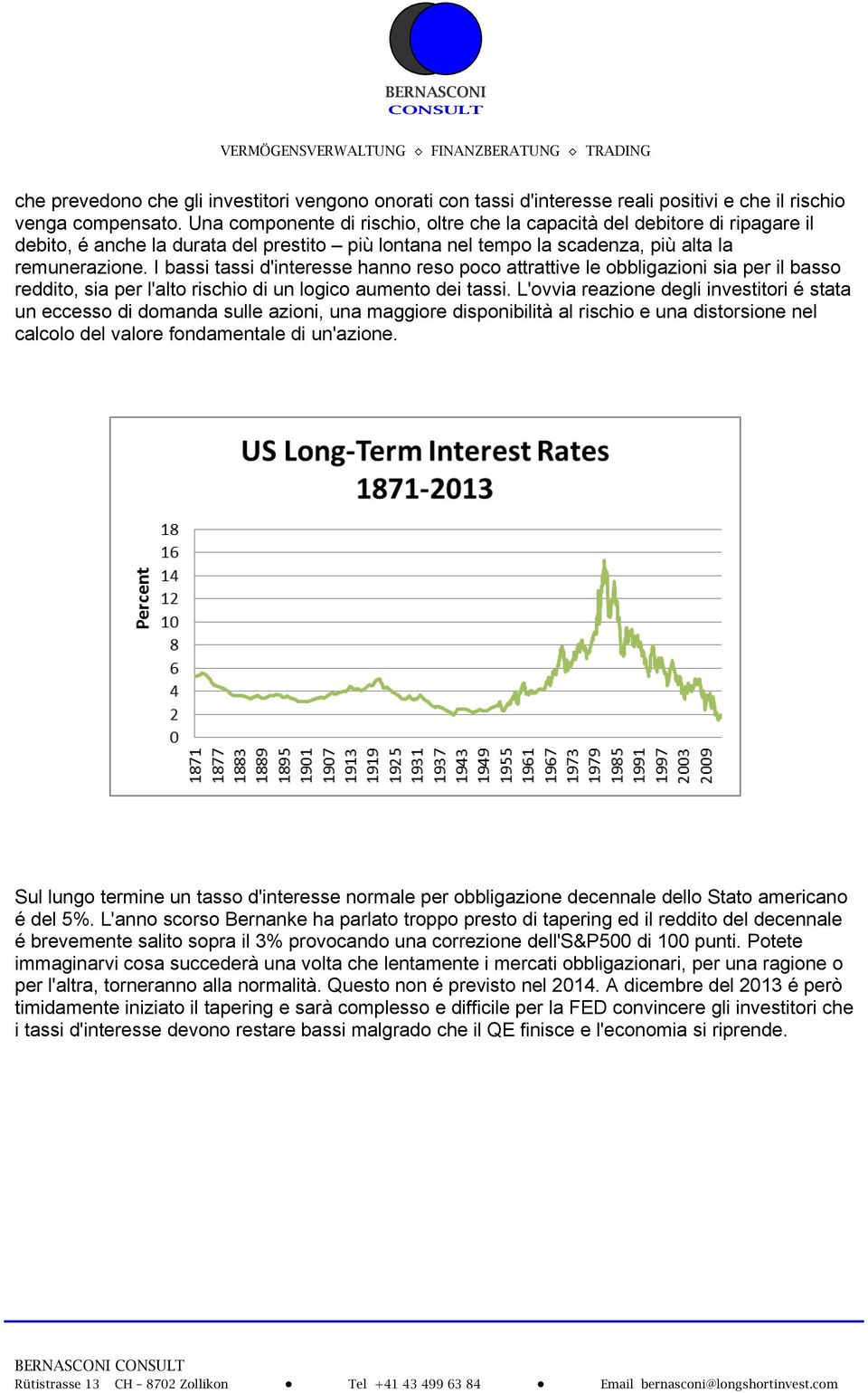 I bassi tassi d'interesse hanno reso poco attrattive le obbligazioni sia per il basso reddito, sia per l'alto rischio di un logico aumento dei tassi.