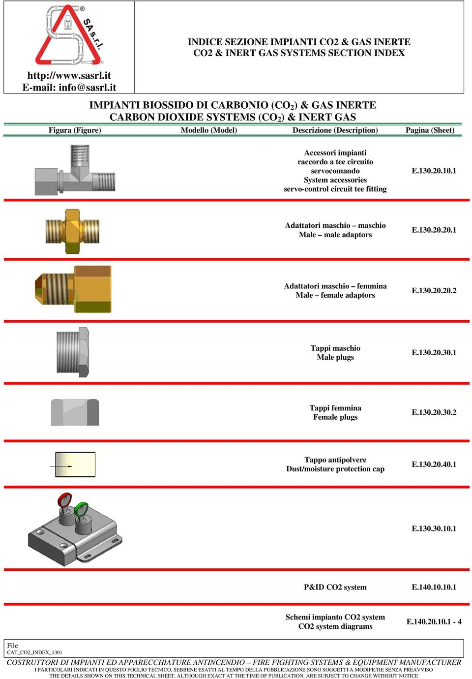 a tee circuito servocomando System accessories servo-control circuit tee fitting E.130.20.10.1 dattatori maschio maschio Male male adaptors E.130.20.20.1 dattatori maschio feina Male female adaptors E.