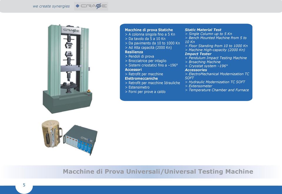 Column up to 5 Kn > Bench Mounted Machine from 5 to 10 Kn > Floor Standing from 10 to 1000 Kn > Machine High-capacity (2000 Kn) Impact Tester > Pendulum Impact Testing Machine > Broaching Machine >