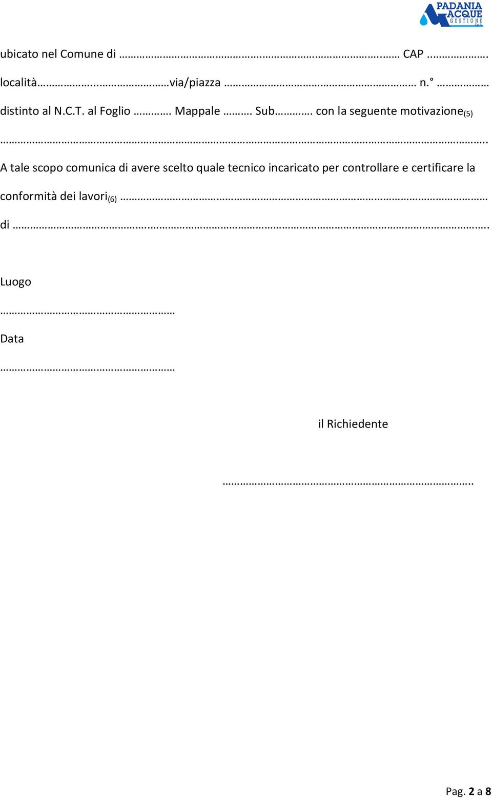 . A tale scopo comunica di avere scelto quale tecnico incaricato per