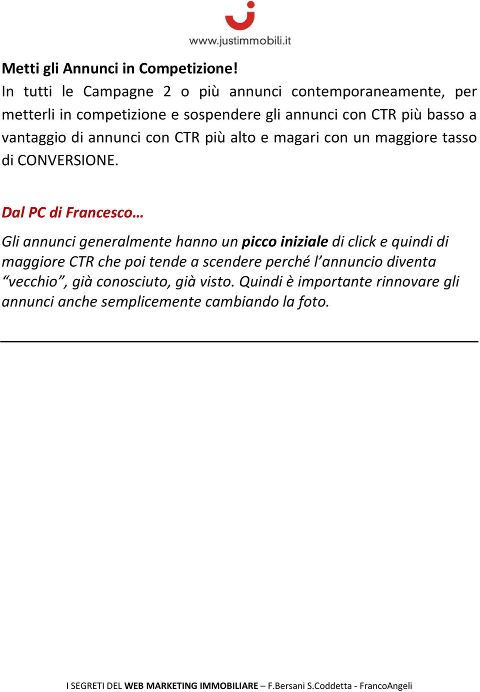 vantaggio di annunci con CTR più alto e magari con un maggiore tasso di CONVERSIONE.