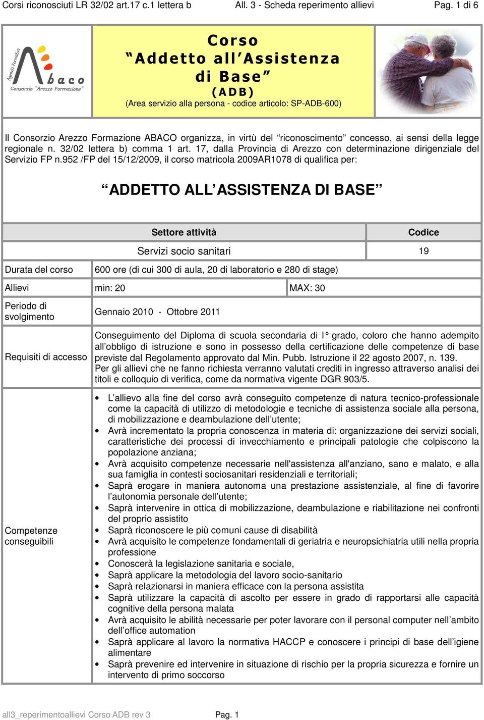 ai sensi della legge regionale n. 32/02 lettera b) comma 1 art. 17, dalla Provincia di Arezzo con determinazione dirigenziale del Servizio FP n.