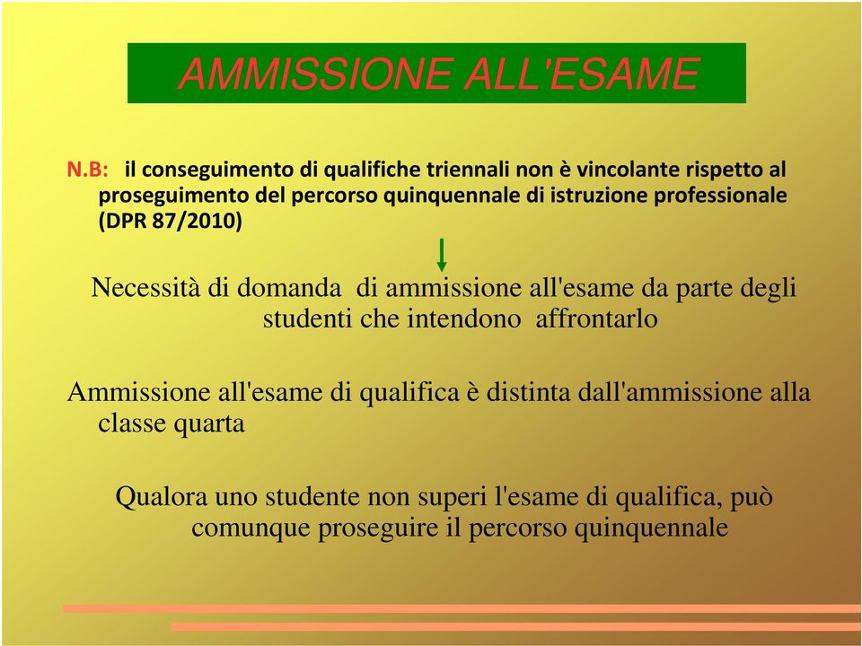 di istruzione professionale (DPR 87/2010) Necessità di domanda di ammissione all'esame da parte degli studenti