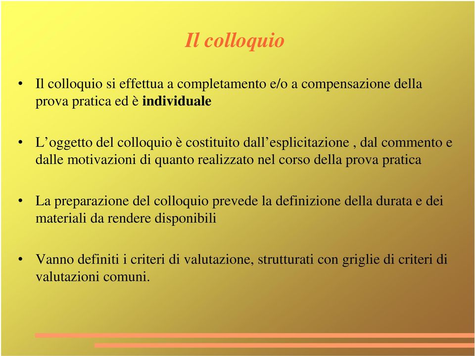 corso della prova pratica La preparazione del colloquio prevede la definizione della durata e dei materiali da