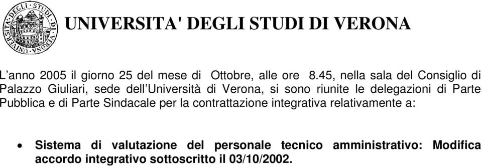 riunite le delegazioni di Parte Pubblica e di Parte Sindacale per la contrattazione