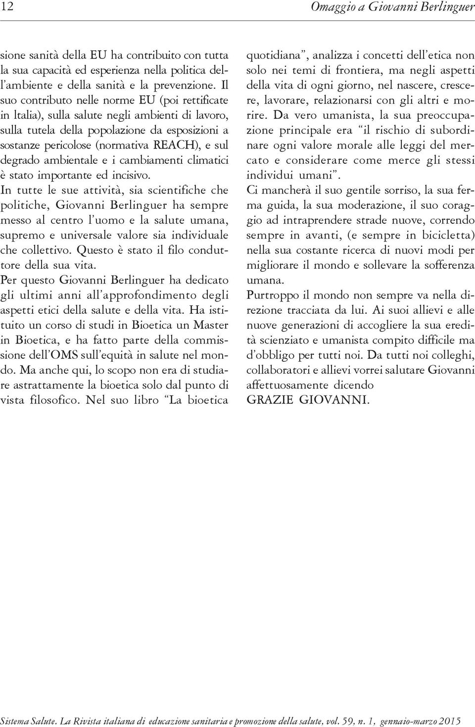 degrado ambientale e i cambiamenti climatici è stato importante ed incisivo.