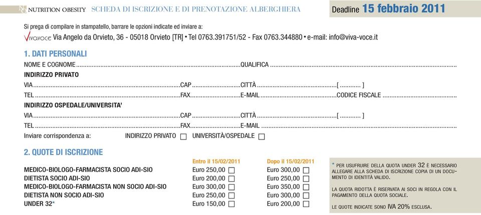 .. INDIRIZZO OSPEDALE/UNIVERSITA VIA...CAP...CITTÀ...[... ] TEL...FAX...E-MAIL... Inviare corrispondenza a: INDIRIZZO PRIVATO UNIVERSITÀ/OSPEDALE 2.