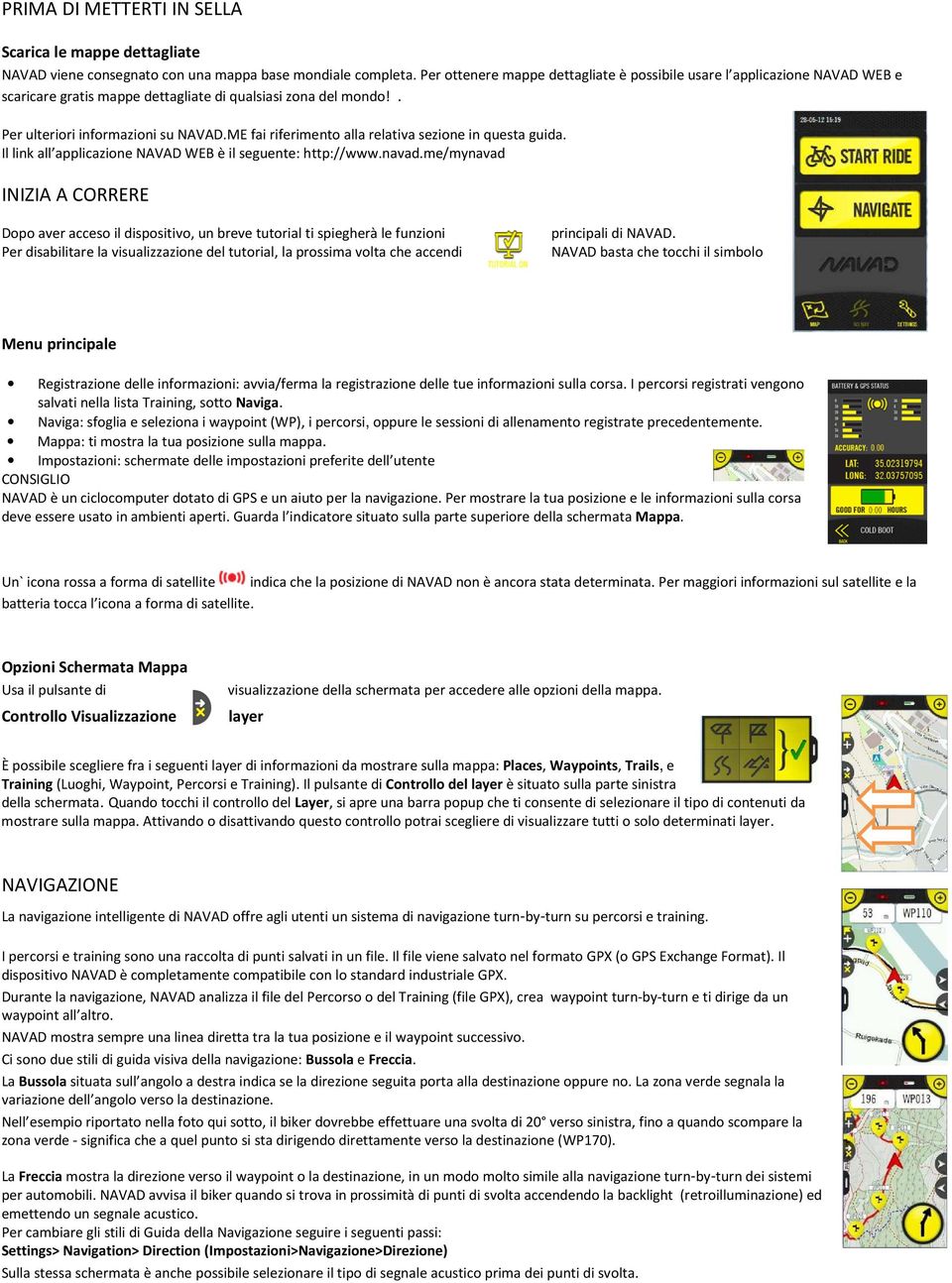 ME fai riferimento alla relativa sezione in questa guida. Il link all applicazione NAVAD WEB è il seguente: http://www.navad.